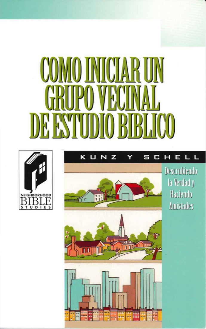 Cómo iniciar un grupo vecinal de estudio bíblico (How to Start a Neighborhood Bible Study, Spanish)